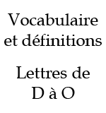 Vocabulaire et définitions de D à O